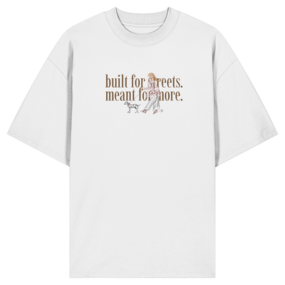 Built for streets. meant for more.